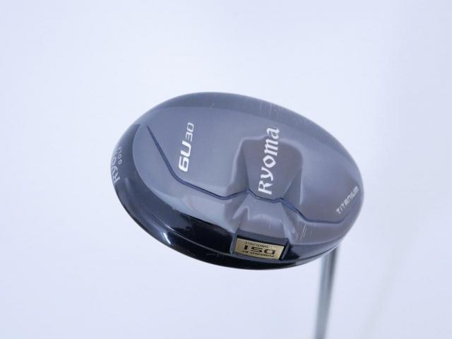 Fairway Wood : Other Brand : ไม้กระเทย Ryoma Utility (Titanium) Loft 30 สุดยอดก้าน Fujikura Diamond Speeder HB 6 Flex R