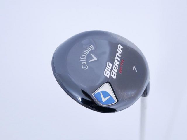 Fairway Wood : callaway : หัวไม้ 7 Callaway Big Bertha BETA Loft 22 ก้าน Fujikura Air Speeder Flex SR