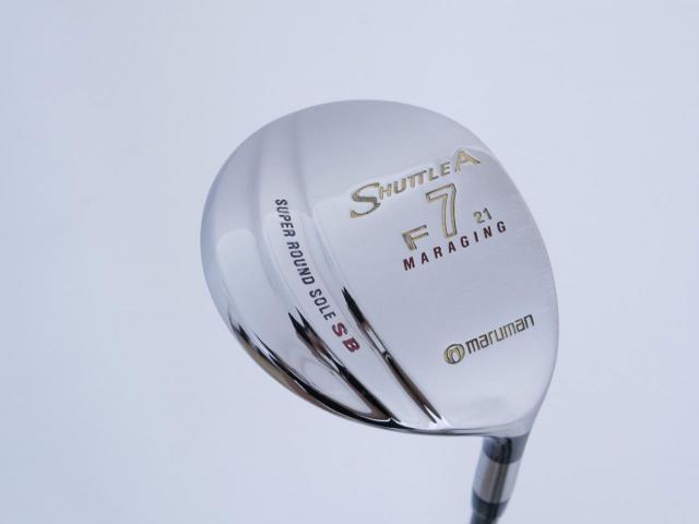 Fairway Wood : Maruman : หัวไม้ 7 Maruman Shuttle A (รุ่นยอดนิยม หน้า Maraging เสียงใส) Loft 21 Flex S