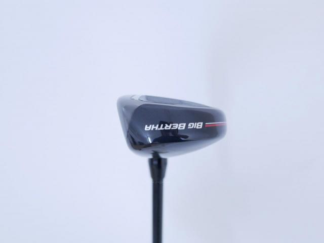 Fairway Wood : callaway : ไม้กระเทย Callaway Big Bertha (รุ่นล่าสุด ปี 2023 Japan Spec.) Loft 21 ก้าน Fujikura Speeder NX Flex R