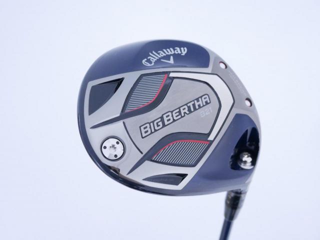 Driver : Callaway : ไดรเวอร์ Callaway Big Bertha B21 (รุ่นปี 2021 ตีไกลมากๆ) Loft 10.5 ก้าน Fujikura Speeder Evolution Flex SR